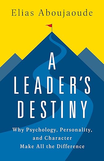 A Leader's Destiny: Why Psychology, Personality, and Character Make All the Difference Book cover of "A Leader's Destiny: Why Psychology, Personality, and Character Make All the Difference"