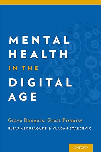 Mental Health in the Digital Age: Grave Dangers, Great Promise Book cover of "Mental Health in the Digital Age: Grave Dangers, Great Promise"