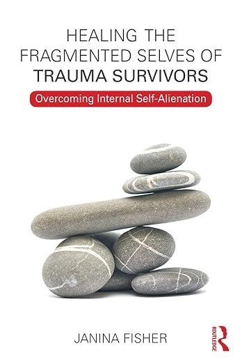 Healing the Fragmented Selves of Trauma Survivors: Overcoming Internal Self-Alienation Book cover of "Healing the Fragmented Selves of Trauma Survivors: Overcoming Internal Self-Alienation"